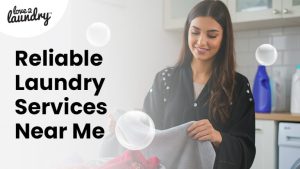 How to Quickly Find Reliable Laundry Services Near Me