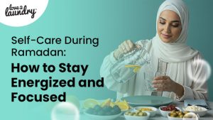 Self-Care During Ramadan: How to Stay Energized and Focused