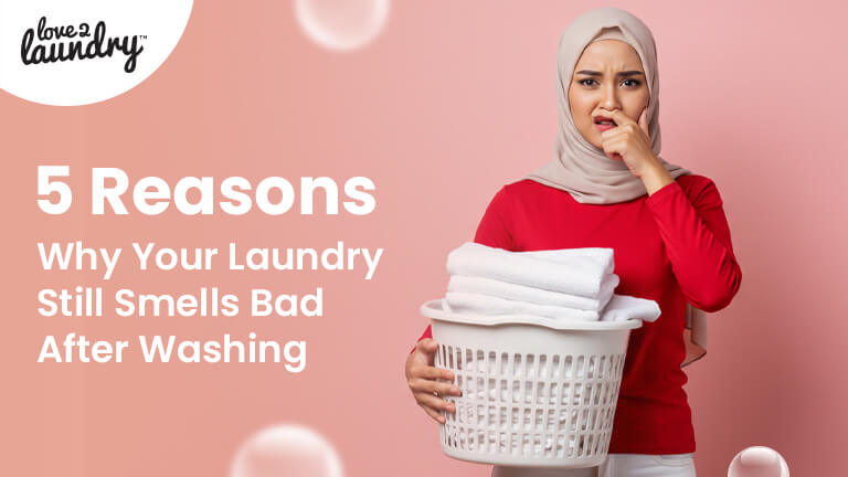 5 Reasons Why Your Laundry Still Smells Bad After Washing