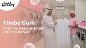 Thobe Care: Why You Need an Expert Laundry Service