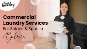 Commercial Laundry Services for Salons & Spas in Bahrain